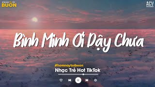 Bình Minh Ơi Dậy Chưa Cafe Sáng Với Tôi Được Không - Ai Chung Tình Được Mãi - Nhạc Trẻ Buồn 2024