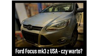 Ford Focus mk3 z USA - czy warto?