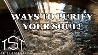 Ways You Can Purify Your Soul