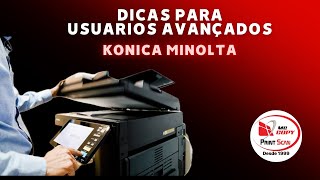 Dicas para usuários avançados Konica Minolta. Tips for advanced Konica Minolta users.