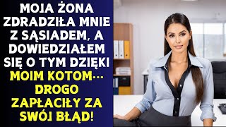 Moje zwierzęta pomogły ujawnić niewierność mojej żony wobec naszego sąsiada i surowo ją ukarać!