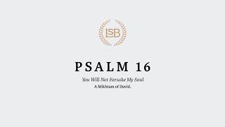 A Reading of Psalm 16 in the LSB by Dr. William Varner