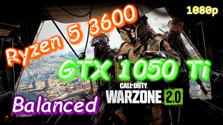 Warzone 2.0 - GTX 1050 Ti + Ryzen 5 3600 - Balanced - 1080p