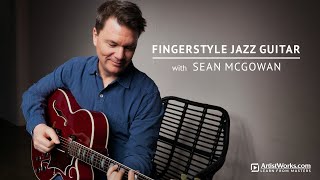 Announcing "Fingerstyle Jazz Guitar with Sean McGowan" || ArtistWorks