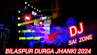 DJ Sai Zone Bilaspur 🤟😎 Bilaspur Durga jhanki 2024 || Bilaspur jhanki 2024 || DJ Sai Zone Bilaspur