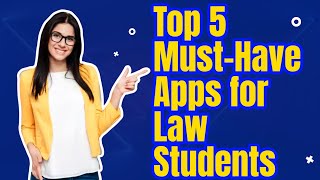 Top 5 Must-Have Apps for Law Students