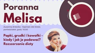 #PorannaMelisa 29: Papki, grudki, kawałki - kiedy i jak je podawać? Rozszerzanie diety