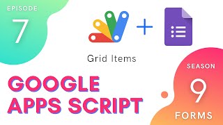 Grid items - Episode 9.7 | Apps Script ~ Forms Service