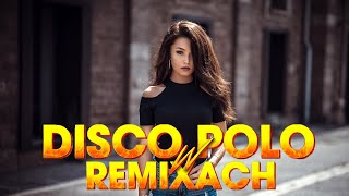 DISCO POLO W REMIXACH 2023 💌💢 DISCO POLO 2023 REMIXY 💌💢 SKŁADANKA DISCO POLO 2023 💌💢 DISCO POLO