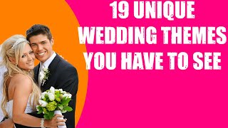 19 UNIQUE WEDDING THEMES YOU HAVE TO SEE