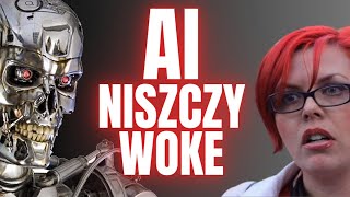 Zaczęło się: AI NISZCZY WOKE