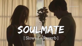 Soulmate (Slowed + Reverb) | Arijit Singh, Badshah | Ek Tha Raja | Ajay Lofi Zone