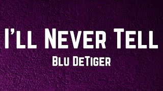 Blu DeTiger - I’ll Never Tell Lyrics