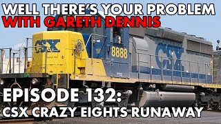 Well There's Your Problem | Episode 132: CSX Crazy 8s Runaway