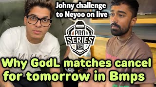 Why Godlike matches cancel for tomorrow in Bmps 😳 Jonathan challenge Neyoo 🔥