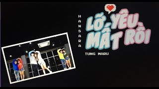 HAN SARA ft TÙNG MARU | LỠ YÊU MẤT RỒI | Dance Practice