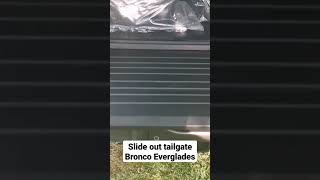 The slide out tailgate became available following the release of the Bronco Everglades #bronco