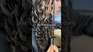 POV your friend has curly hair…