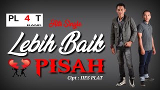 PLAT BAND - LEBIH BAIK PISAH (Video Lirik) #IIESPLATCHANNEL #hitssingle #lagusedih #PLATBAND