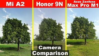 Mi A2 Vs Honor 9N Vs Asus Zenfene Max Pro M1- Camera Comparison 🔥🔥🔥