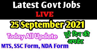 25 September(LIVE): Latest Government Jobs | SSC | NDA Form | BPSC 67th Form | MTS Admit Card