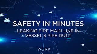 Leaking Fire Main Line in Vessel's Pipe Duct | Safety in Minutes