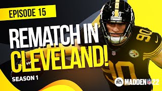 Rematch in Cleveland! | Pittsburgh Steelers Madden 22 Franchise | Ep. 15