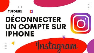 Comment déconnecter un compte Instagram sur iPhone