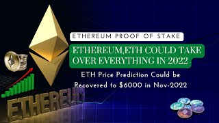 Ethereum, ETH could take over everything in 2022 | ETH Price could be Recovered to $6000 in Nov-2022