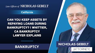 Can You Keep Assets By Repaying Loans During Bankruptcy? | Whittier, CA Bankruptcy Lawyer Explains