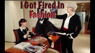 I got fired in fashion