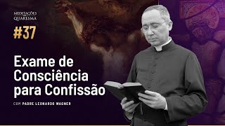 Exame de Consciência para Confissão - Parte 1 | Meditações para a Quaresma #37