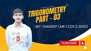 TRIGONOMETRY|| Part -3|CDS 1 2024, AFCAT 1 2024| 8Pm Maths Series|| By Sandeep AIR 1