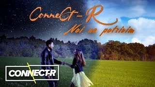 Connect-R - Noi Ne Potrivim | KARAOKE