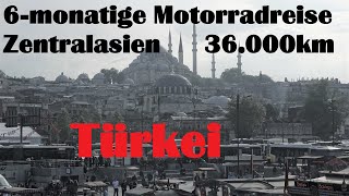 6 - monatige Motorradreise durch Zentralasien - Folge 2 Türkei