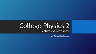 College Physics 2: Lecture 25 - Lenz's Law