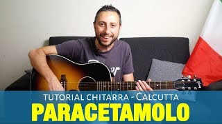 Calcutta - Paracetamolo Tutorial Chitarra Accordi e Pennata