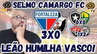 🌵FORTALEZA 3X0 VASCO ⚽ TROPEÇO DO BOTAFOGO 🚨DERROTA DO VITÓRIA ⚽ BAHIA NA XIBA DE NOVO✅