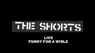 The Shorts - Funny For A While Live