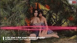 LÚC EM CẦN ANH ĐANG Ở ĐÂU - TRỌNG THỤY REMIX || Dh Media Music - DUY HƯNG OFFICIAL