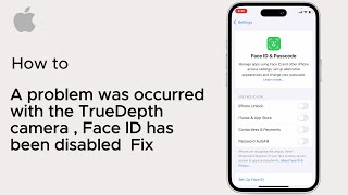 A problem was occurred with the TrueDepth camera , Face ID has been disabled  Fix ( iOS ) 2025