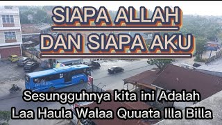 SIAPA ALLAH DAN SIAPA AKU