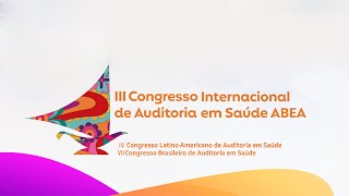 Dia 14 Tarde - III Congresso Internacional de Auditoria em Saúde – ABEA