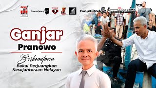 GANJAR PRANOWO BERKOMITMEN BAKAL PERJUANGKAN KESEJAHTERAAN NELAYAN