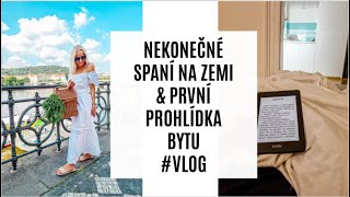 NEKONEČNÉ SPANÍ NA ZEMI & PRVNÍ PROHLÍDKA BYTU #VLOG