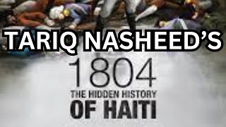 1804 - THE HIDDEN HISTORY OF HAITI By; TARIQ NASHEED (OFFICIAL KIPP REVIEW)