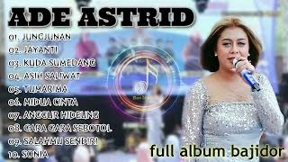 ADE ASTRID - JUNGJUNAN FULL ALBUM BAJIDOR | GERENGSENG TEAM TERBARU