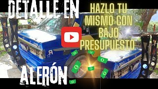 COMO DETALLAR TU ALERON CON BAJO PRESUPUESTO?  HAZLO TU MISMO $$//JC.