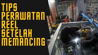 PERAWATAN REEL SETELAH PULANG MEMANCING !!!