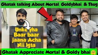 Ghatak Talking About Mortal And Goldybhai || Ghatak on bootcamp | ghatak live stream after long time